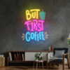 But First Coffee LED Neon Acrylic Artwork - maroc