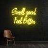 Smell Good Feel Better Neon Sign - Neon Maroc