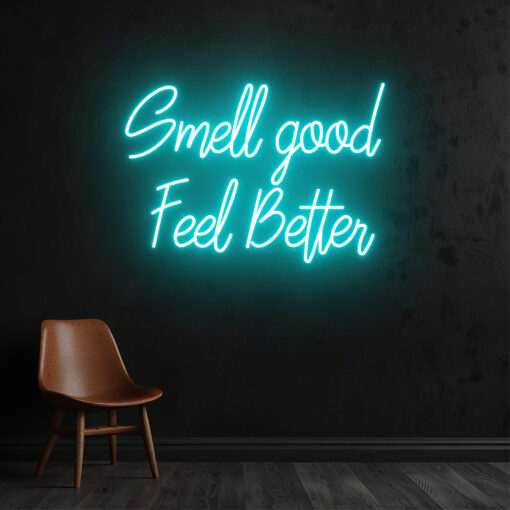 Smell Good Feel Better Neon Sign - Neon Maroc