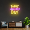 Today Is a Good Day LED Neon Acrylic Artwork - maroc